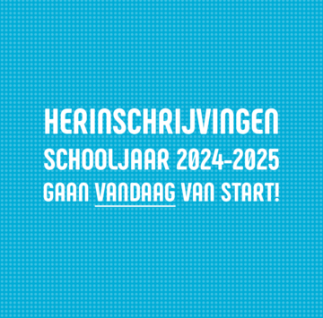Start herinschrijvingen - Schooljaar 2024-2025